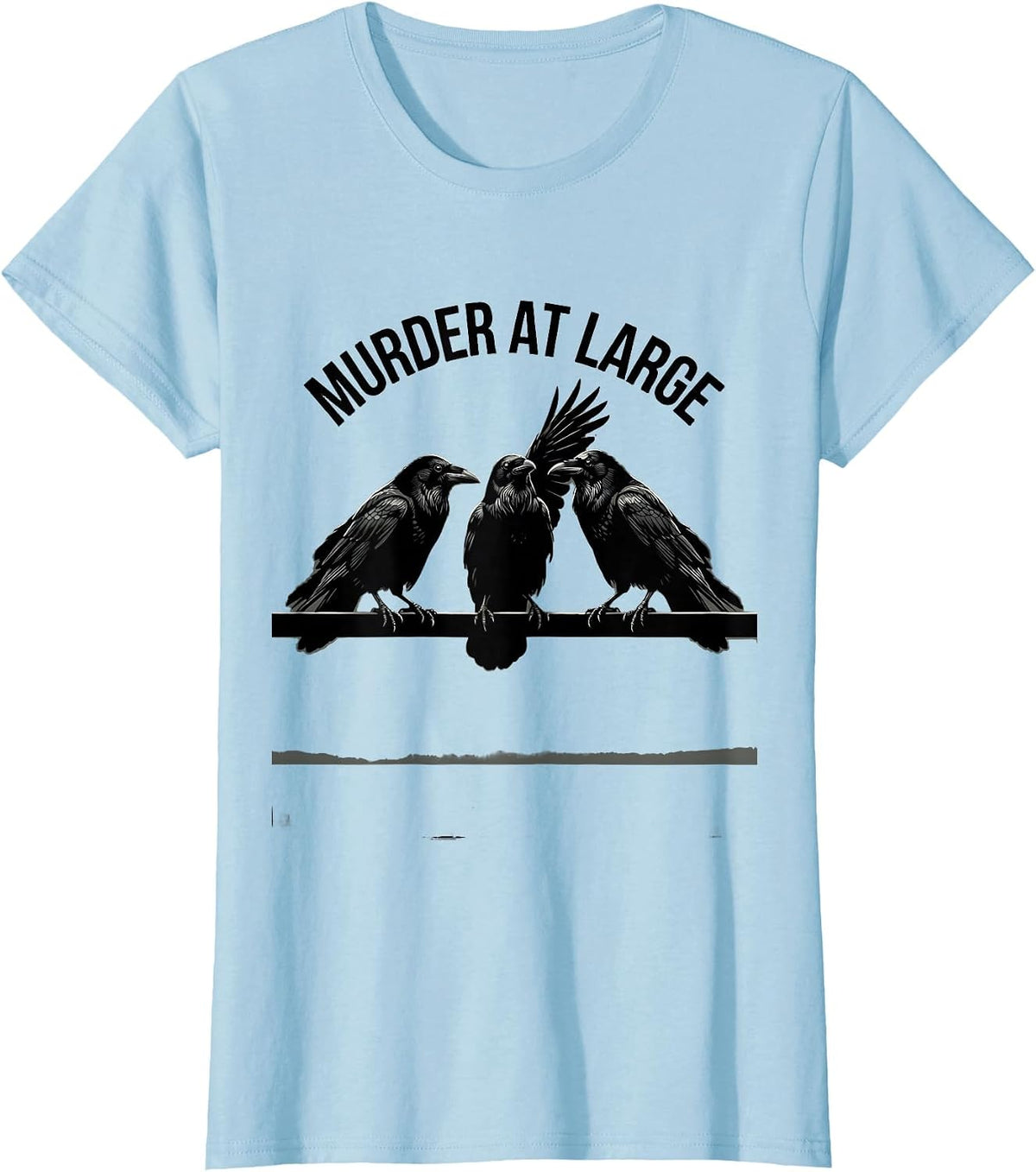 Murder At Large Dark Humor Crow Raven Bird Lover Pun T-Shirt - Baby Blue