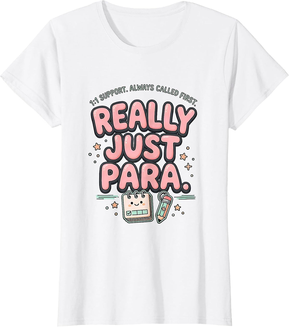 Women's 1:1 Support Always Called First Really Just Para Funny T-Shirt - White