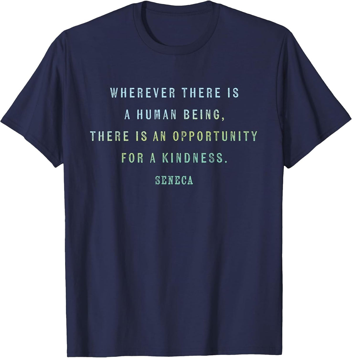 Quote by Seneca on Opportunities for Kindness, Motivational T-Shirt - Navy Blue