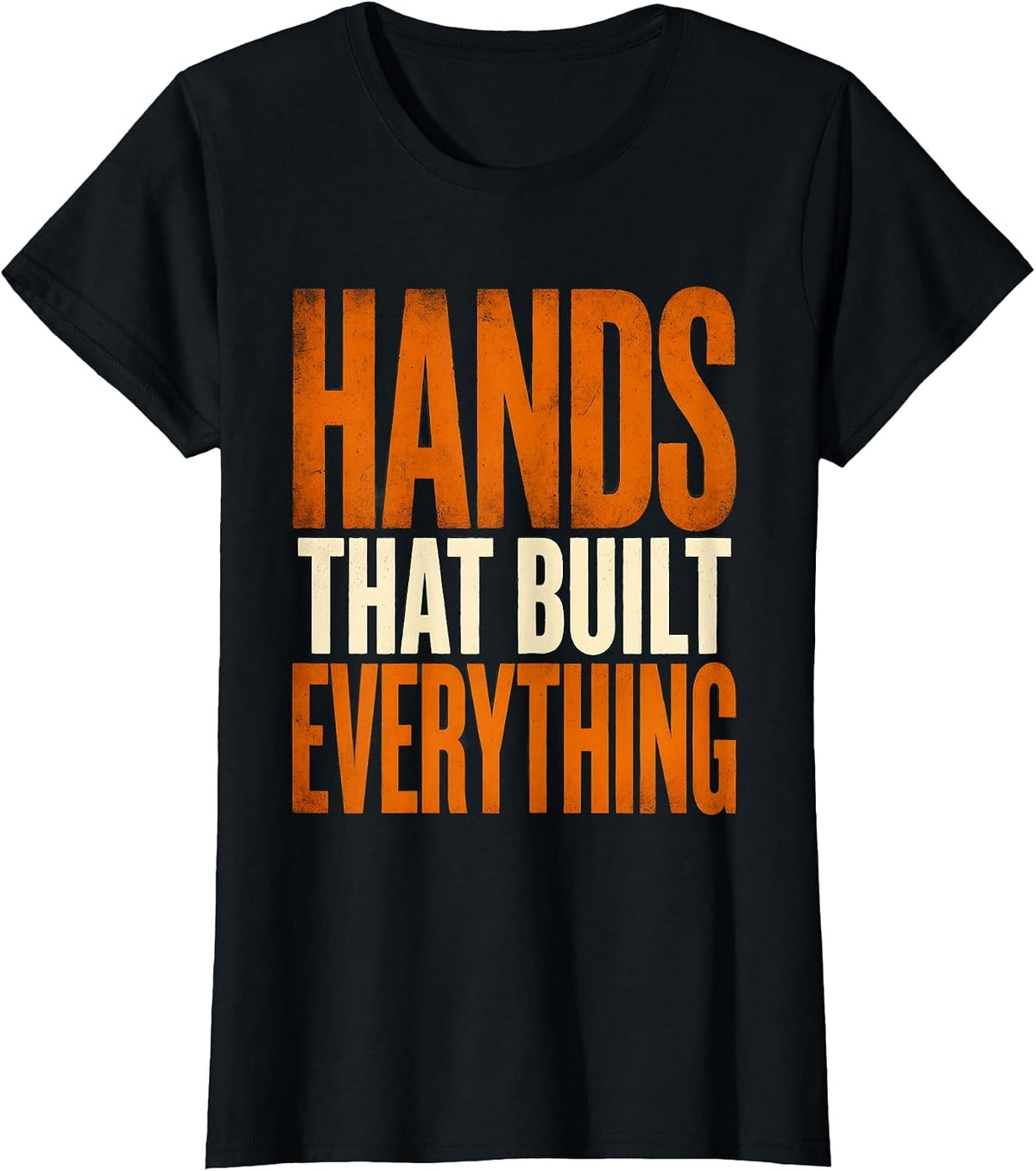 Hands That Built Everything Labor Day Design T-Shirt - Black