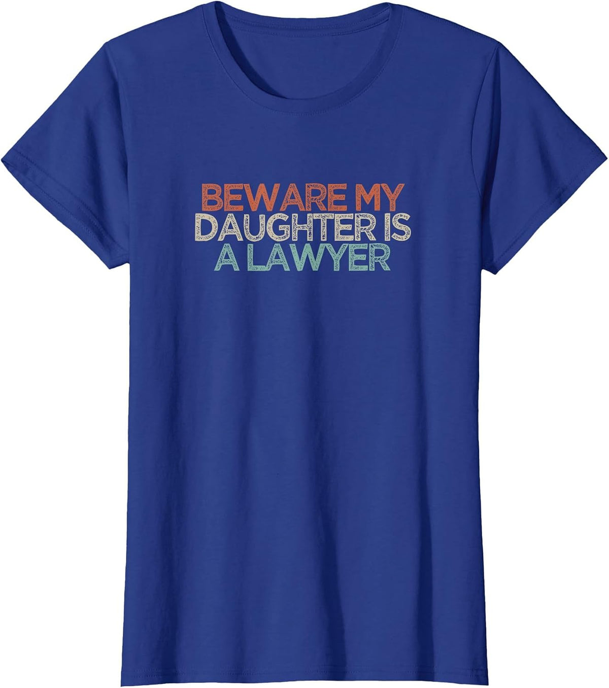 Beware My Daughter is A Lawyer T-Shirt - Royal Blue