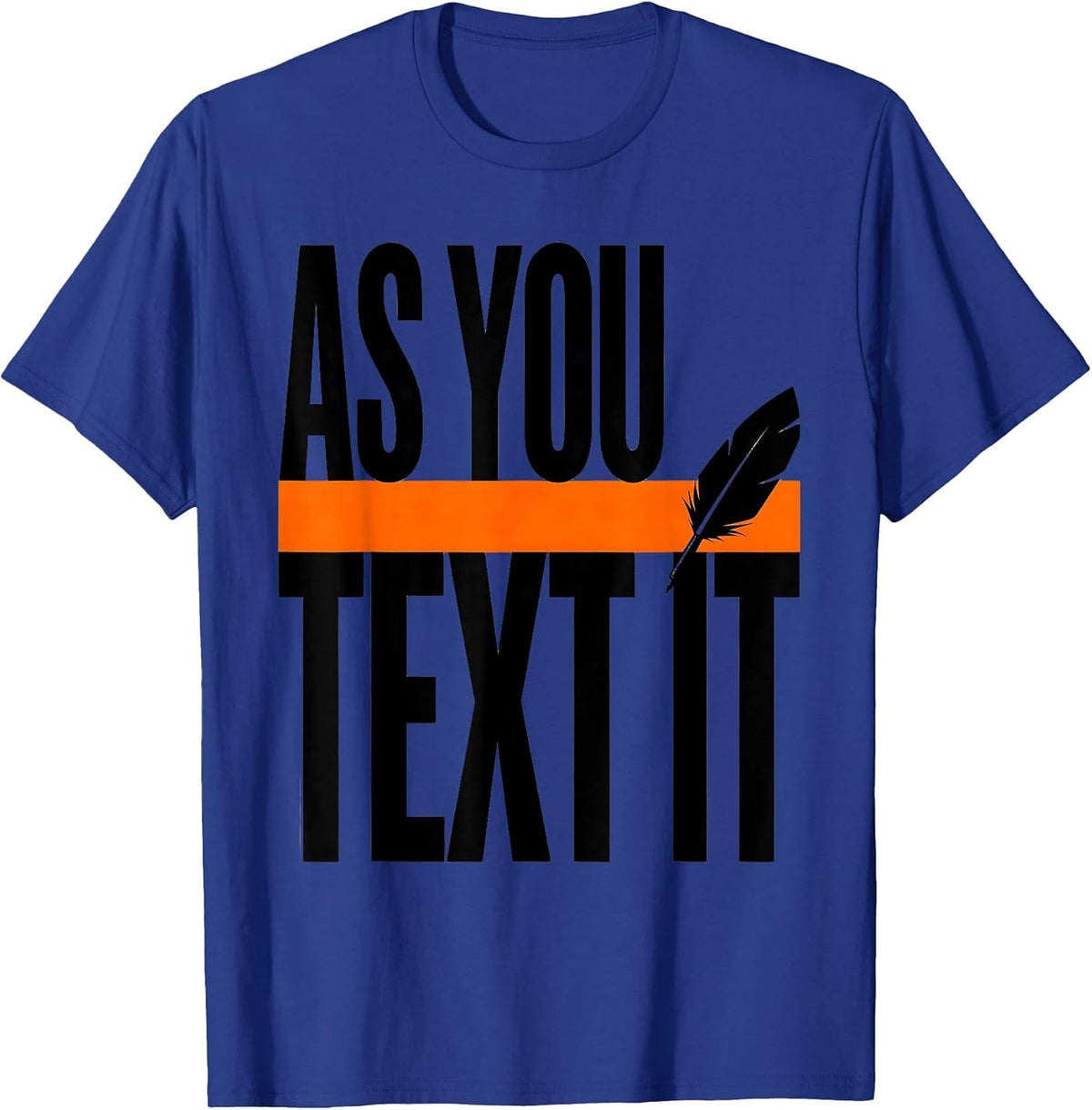Men's As You Text It Funny Shakespeare English Literature Humor T-Shirt - Royal Blue