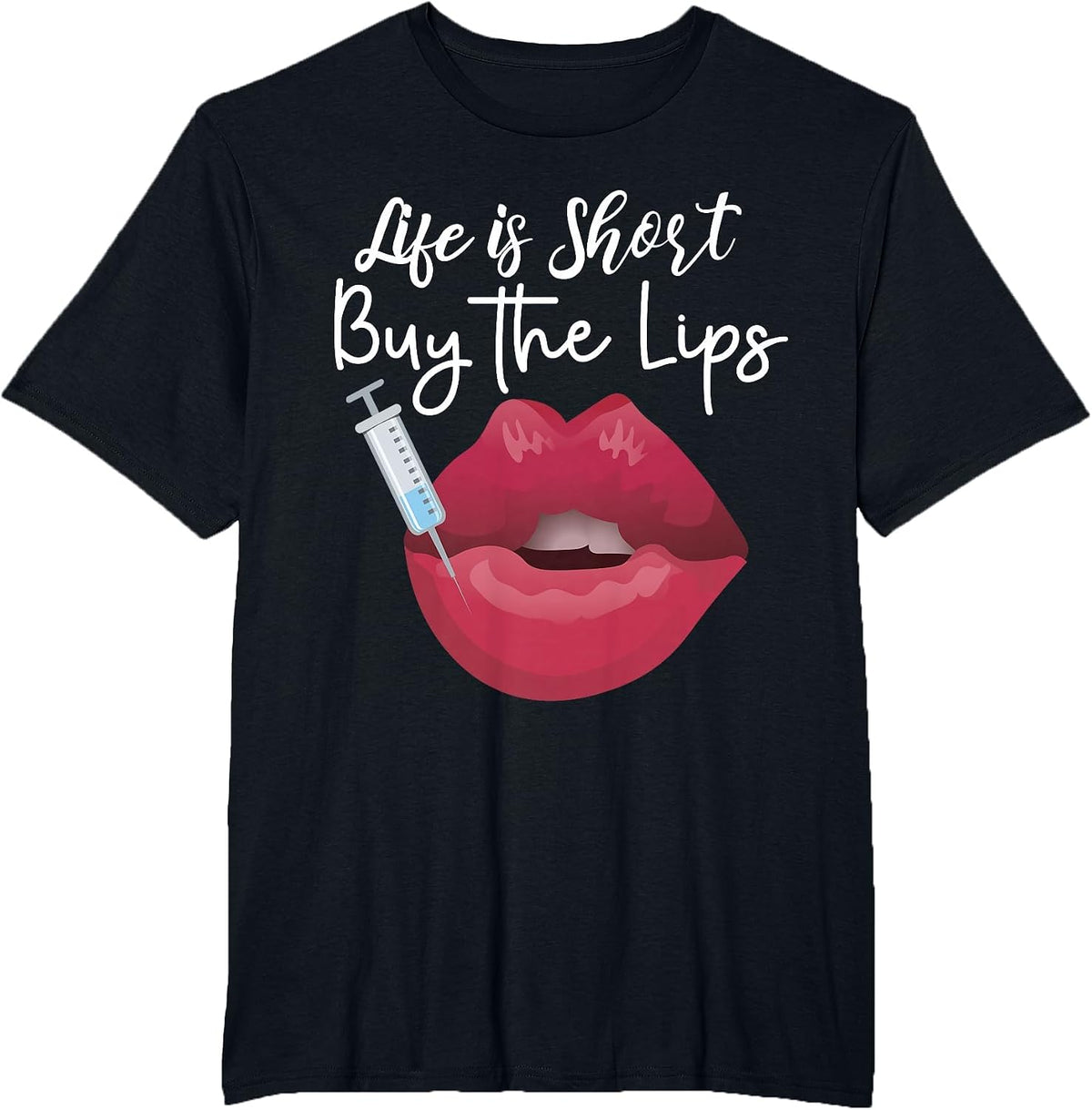 Life is Short Buy The Lips Filler Aesthetic Nurse Injector T-Shirt - Black