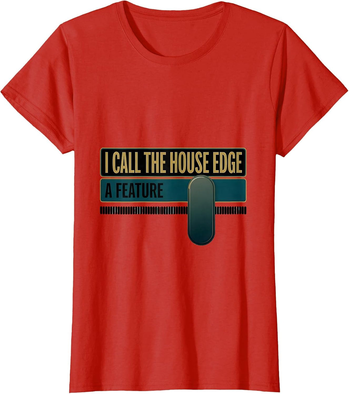 Women's I Call The House Edge A Feature Funny Casino Gambler Poker T-Shirt - Red