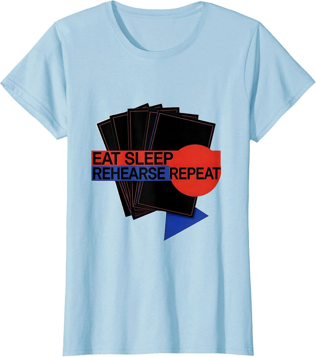 Women's Eat Sleep Rehearse Repeat Bauhaus Modernist Theatre Kid T-Shirt - Baby Blue