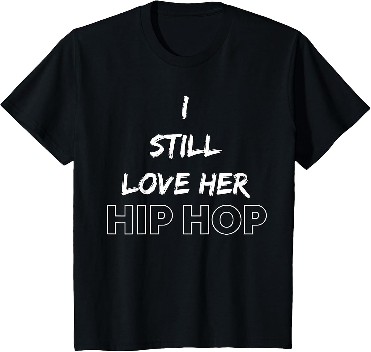 90s Hip Hop Clothing 90s Rap Music I Still Love Her Hip Hop T-Shirt - Black