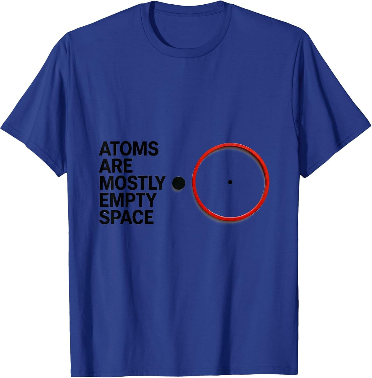 Men's Atoms Are Mostly Empty Space Funny Science Nerd Humor T-Shirt - Royal Blue
