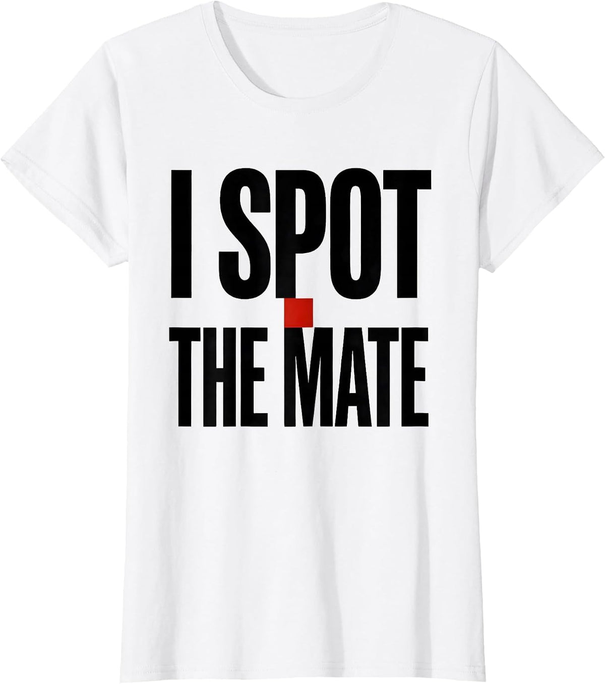 Women's I Spot The Mate Funny Chess Player Gift Chess Lover Humor T-Shirt - White
