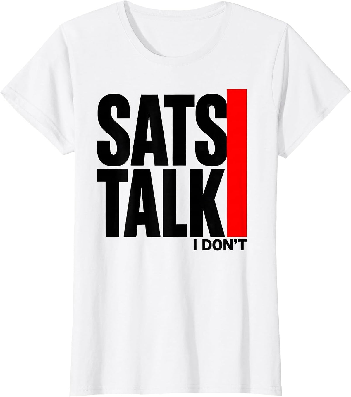 Sats Talk I Dont Funny Respiratory Therapist RT Care Week T-Shirt - White