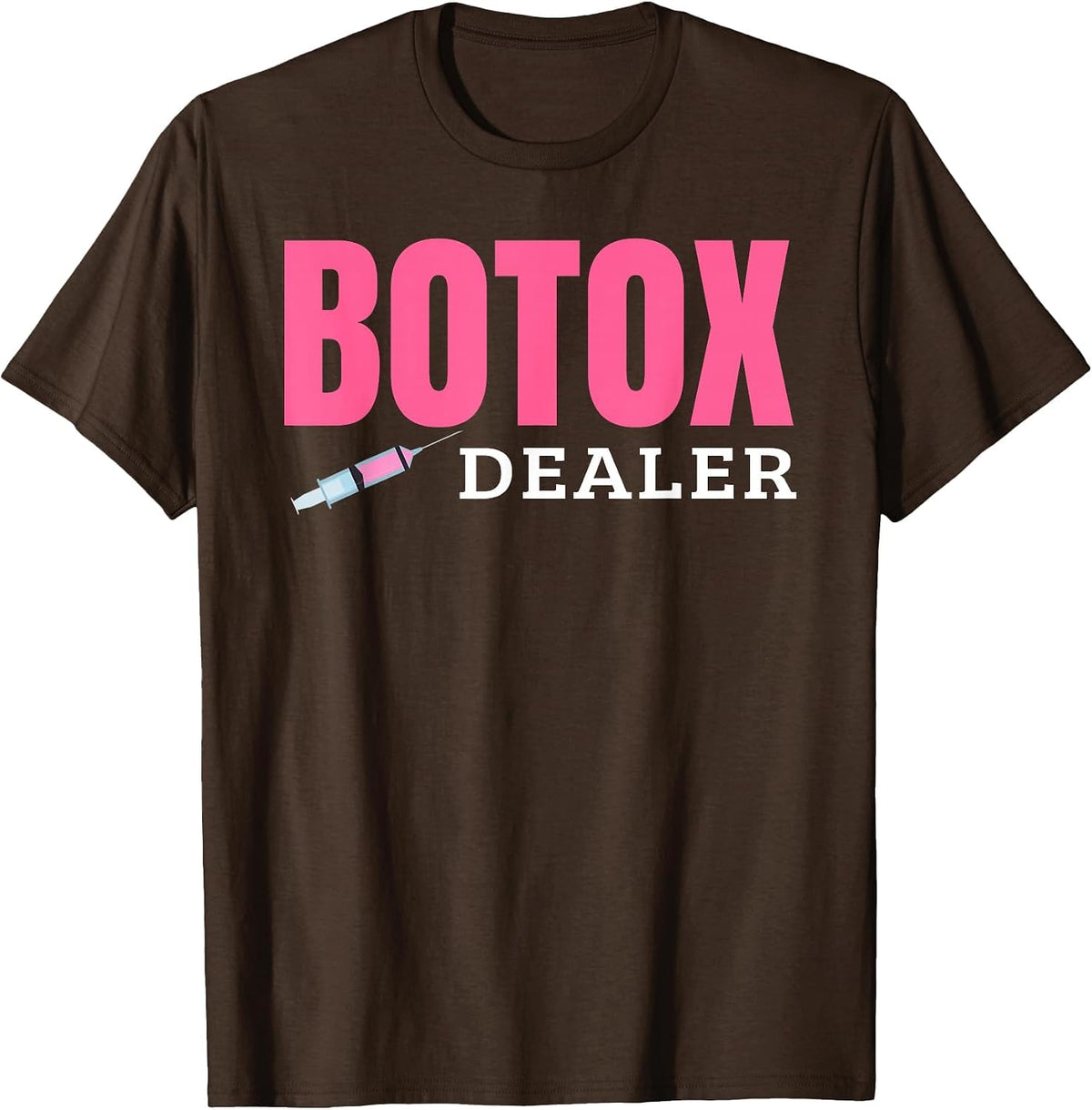 Botox Dealer T-Shirt - Brown
