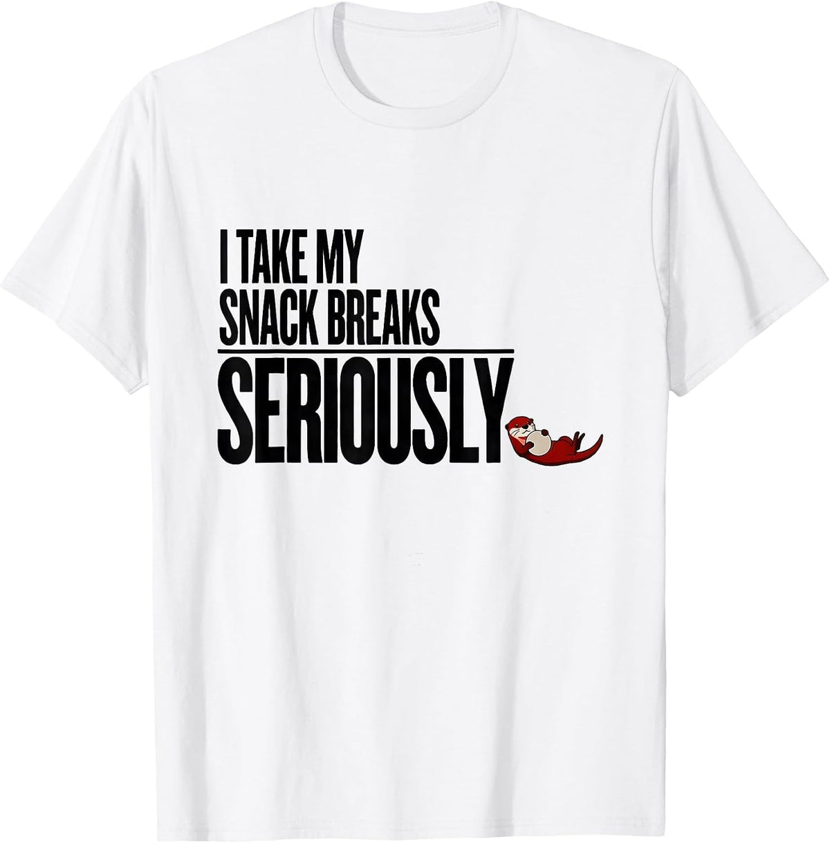 Men's I Take My Snack Breaks Seriously Funny Otter Lover Gift T-Shirt - White