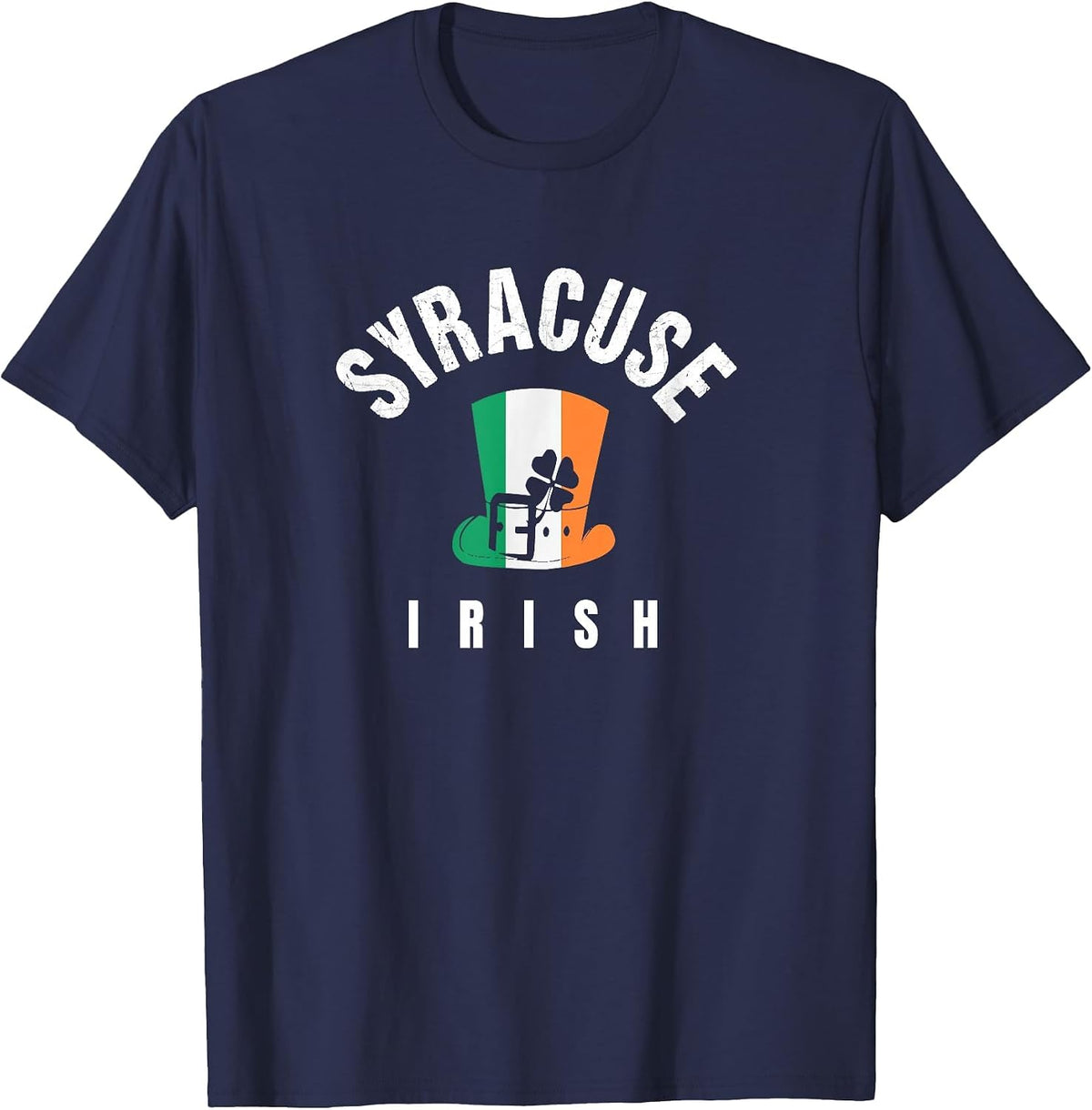 St Patricks Hat Syracuse NY Green Irish Saint Pattys Lucky T-Shirt - Navy Blue
