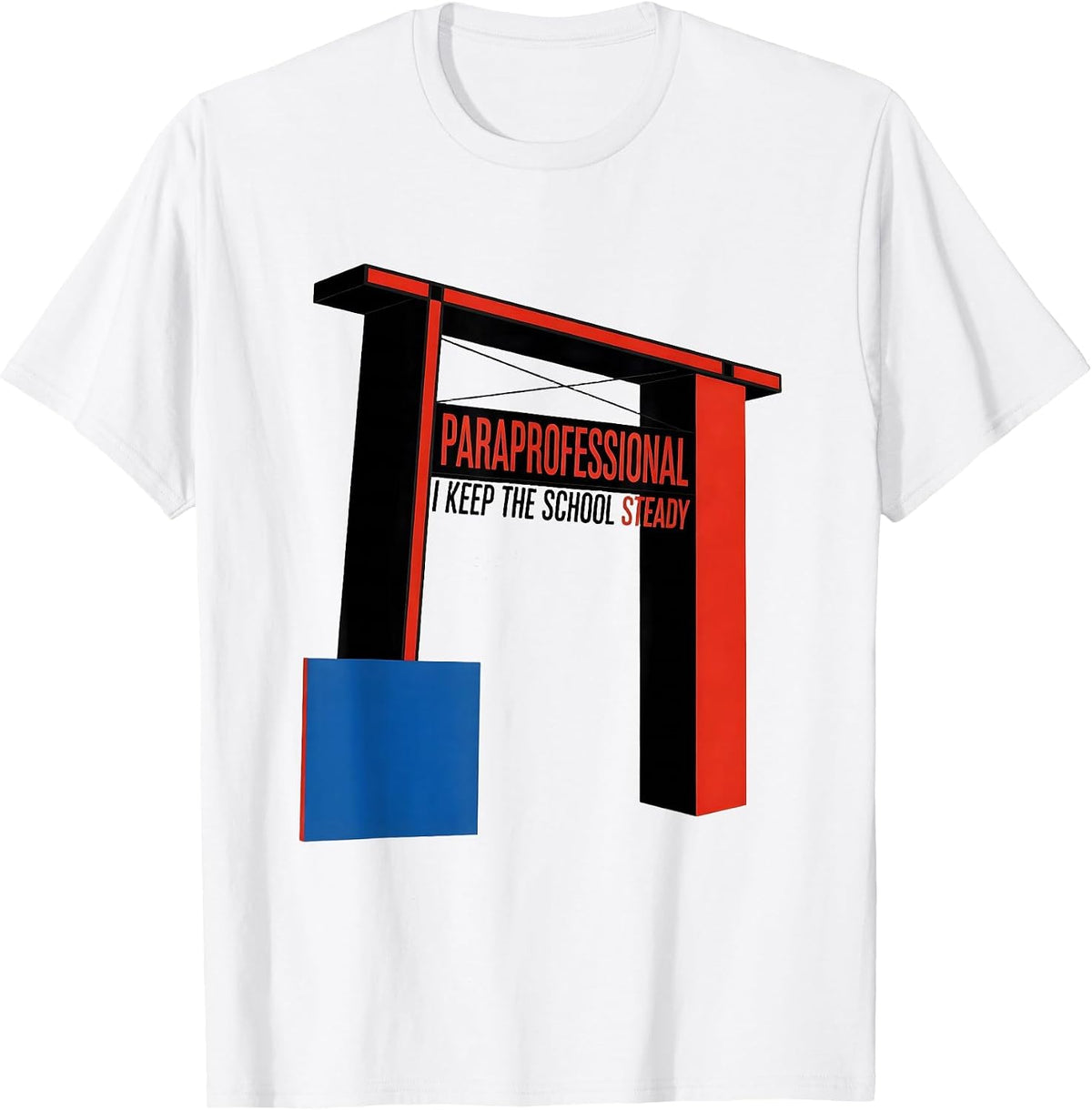 Men's Paraprofessional, I Keep The School Steady School Staff T-Shirt - White