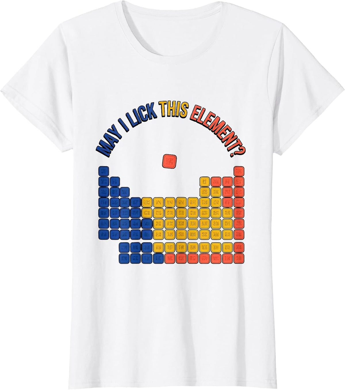 May I Lick This Element Funny Periodic Table Science Teacher T-Shirt - White