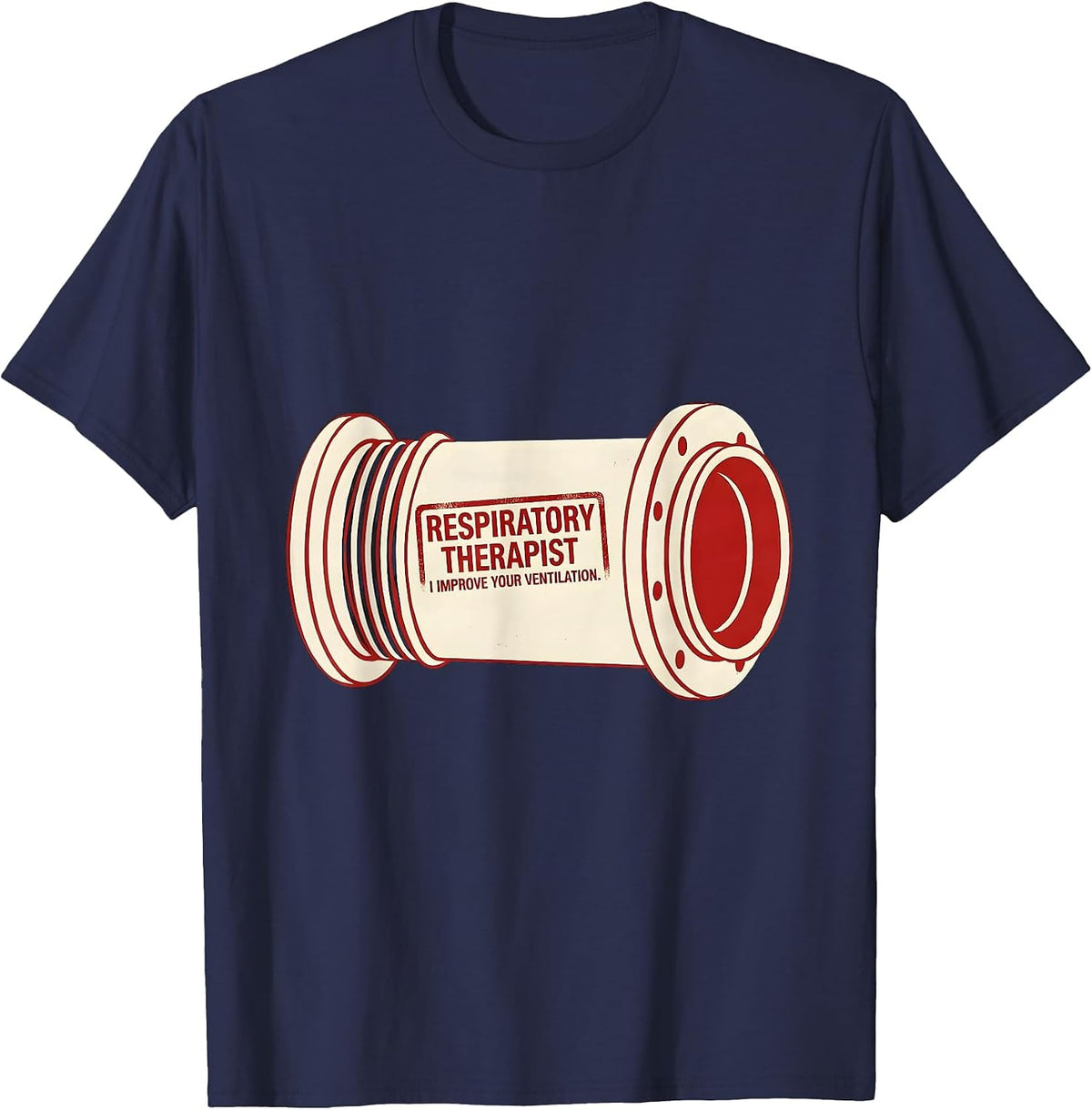 Men's Respiratory Therapist. I Improve Your Ventilation Humor T-Shirt - Navy Blue