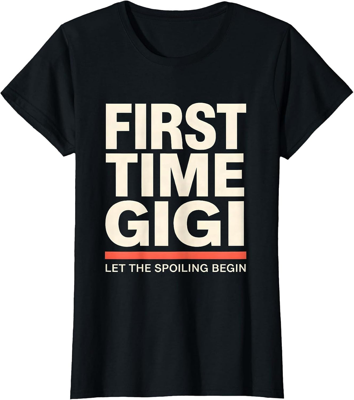 Women's First Time Gigi Let The Spoiling Begin Sentimental T-Shirt - Black