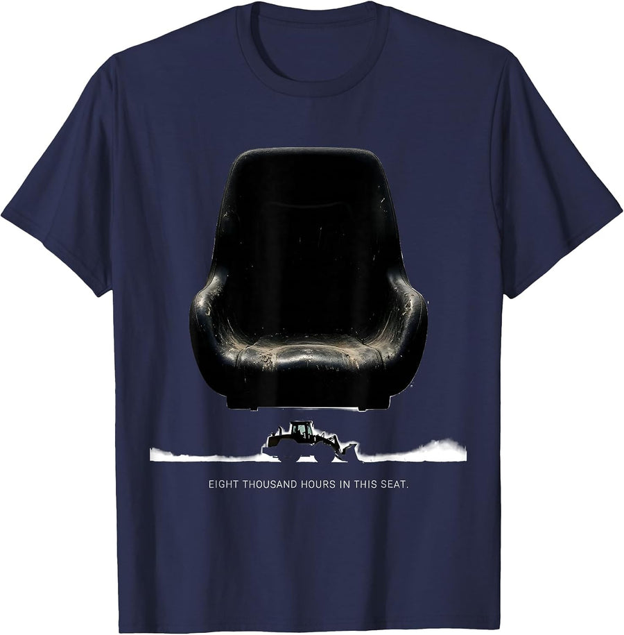 Eight Thousand Hours In This Seat Funny Heavy Equipment T-Shirt - Navy Blue