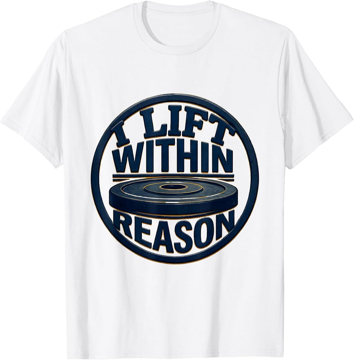Men's I Lift Within Reason Funny Weight Lifting Gym Workout Humor T-Shirt - White