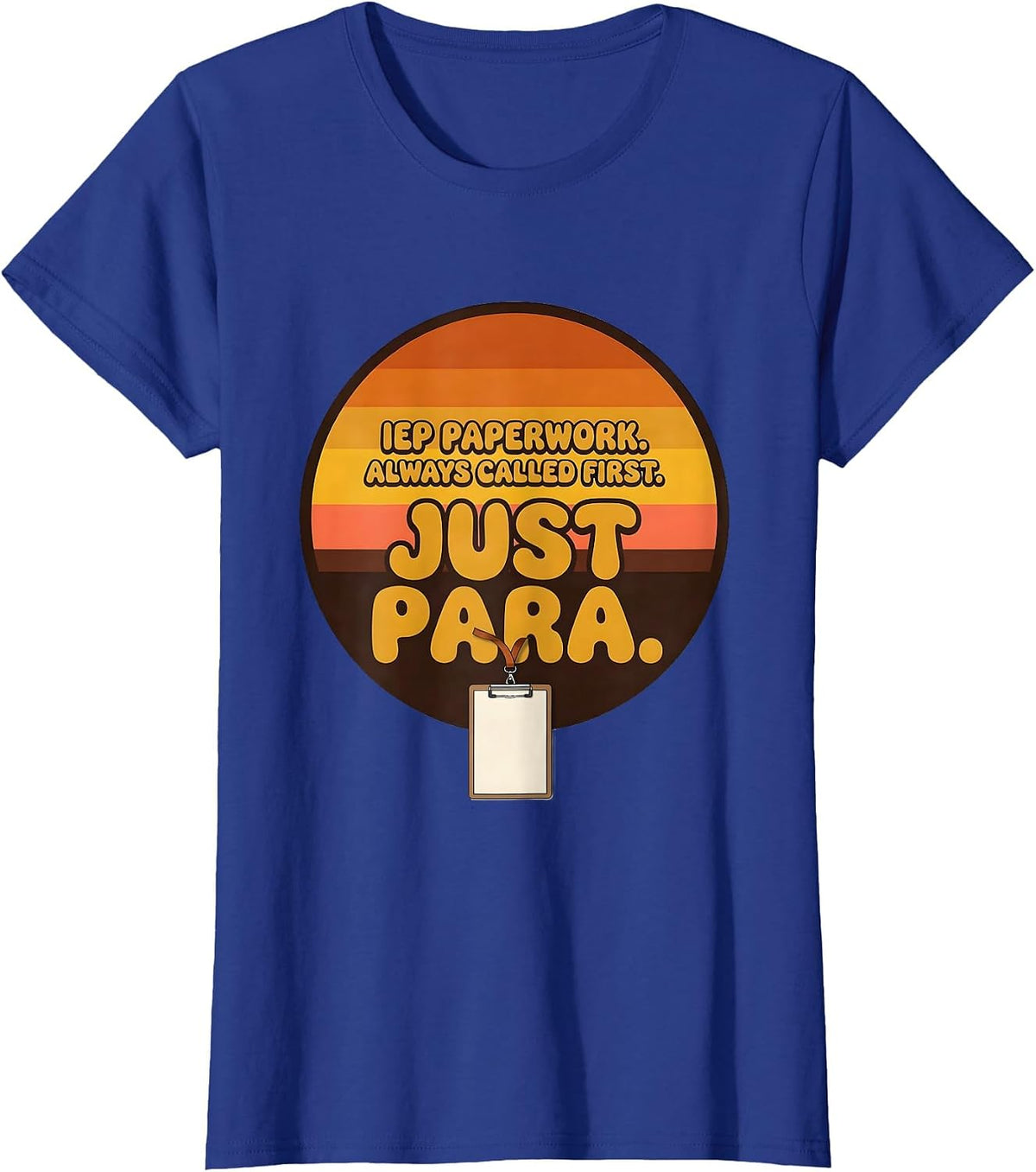 Women's IEP Paperwork Always Called First Just Para Teacher T-Shirt - Royal Blue