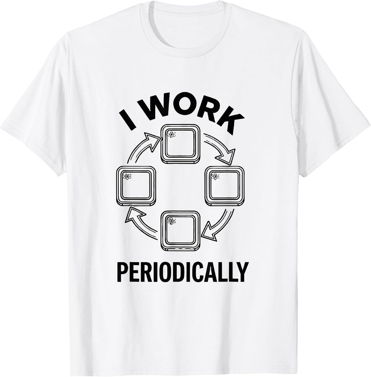 Men's I Work Periodically Funny Chemistry Science Teacher Student T-Shirt - White