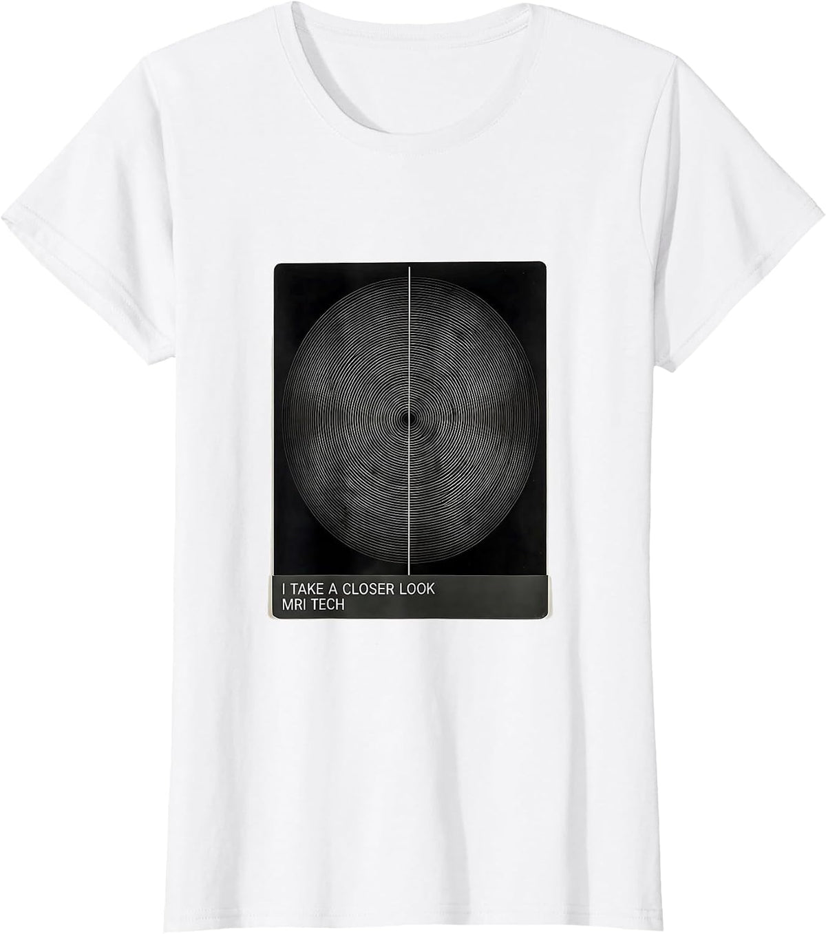 I Take A Closer Look MRI Tech Radiology Rad Tech Gift T-Shirt - White