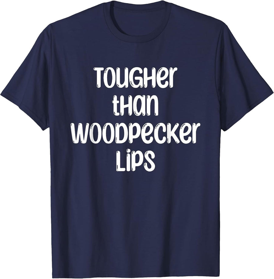 Tougher Than Woodpecker Lips Birdwatcher Ornithology T-Shirt - Navy Blue