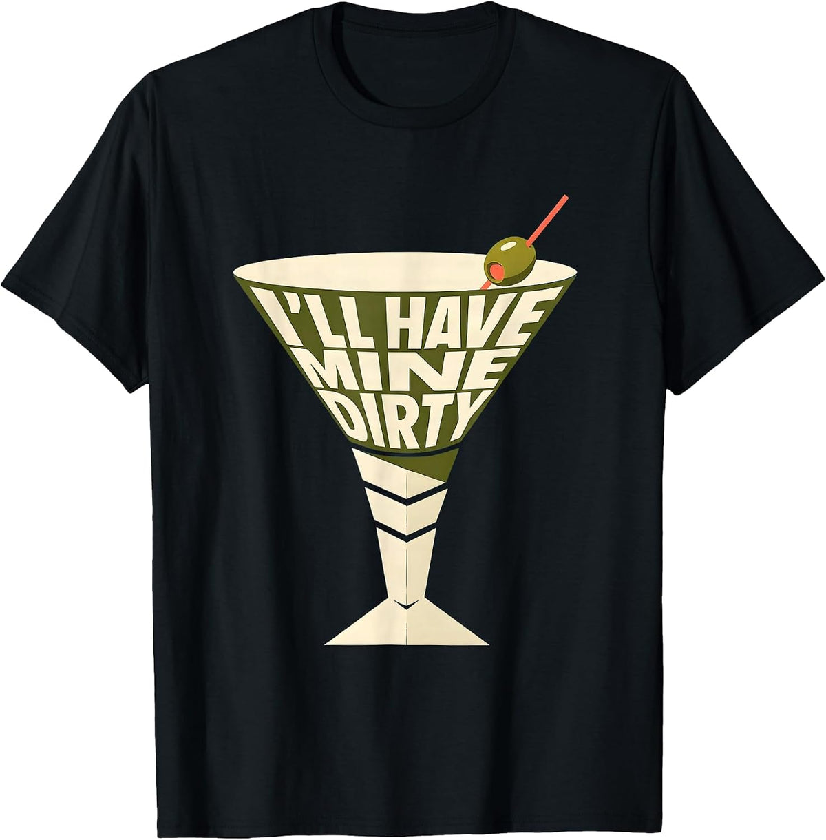 Men's I’ll Have Mine Dirty Funny Martini Lover Cocktail Humor T-Shirt - Black