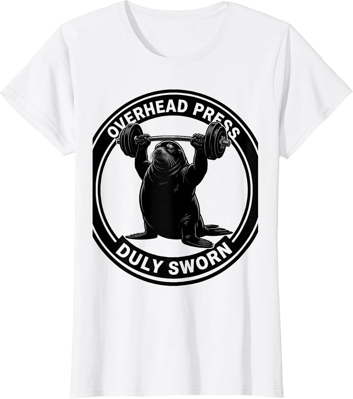 Overhead Press Duly Sworn Funny Gym Weightlifting Workout T-Shirt - White