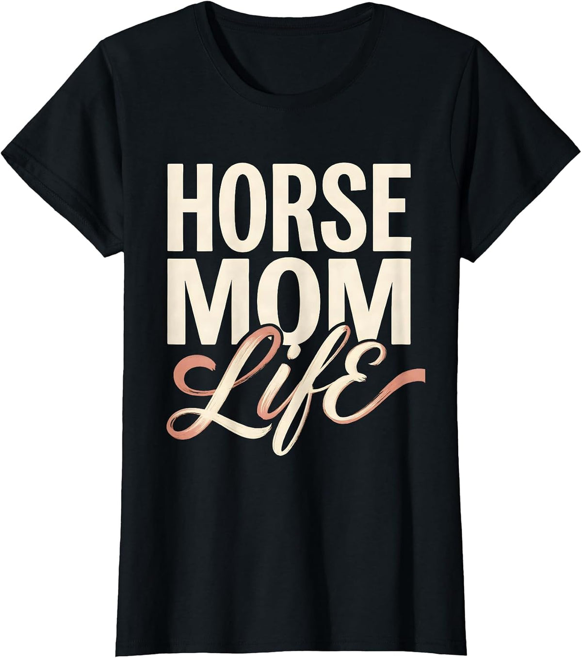 Women's Horse Mom Life Graphic Design for Equestrian Lovers T-Shirt - Black