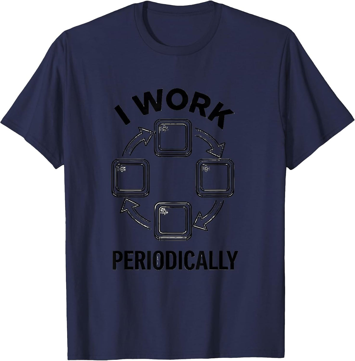 Men's I Work Periodically Funny Chemistry Science Teacher Student T-Shirt - Navy Blue