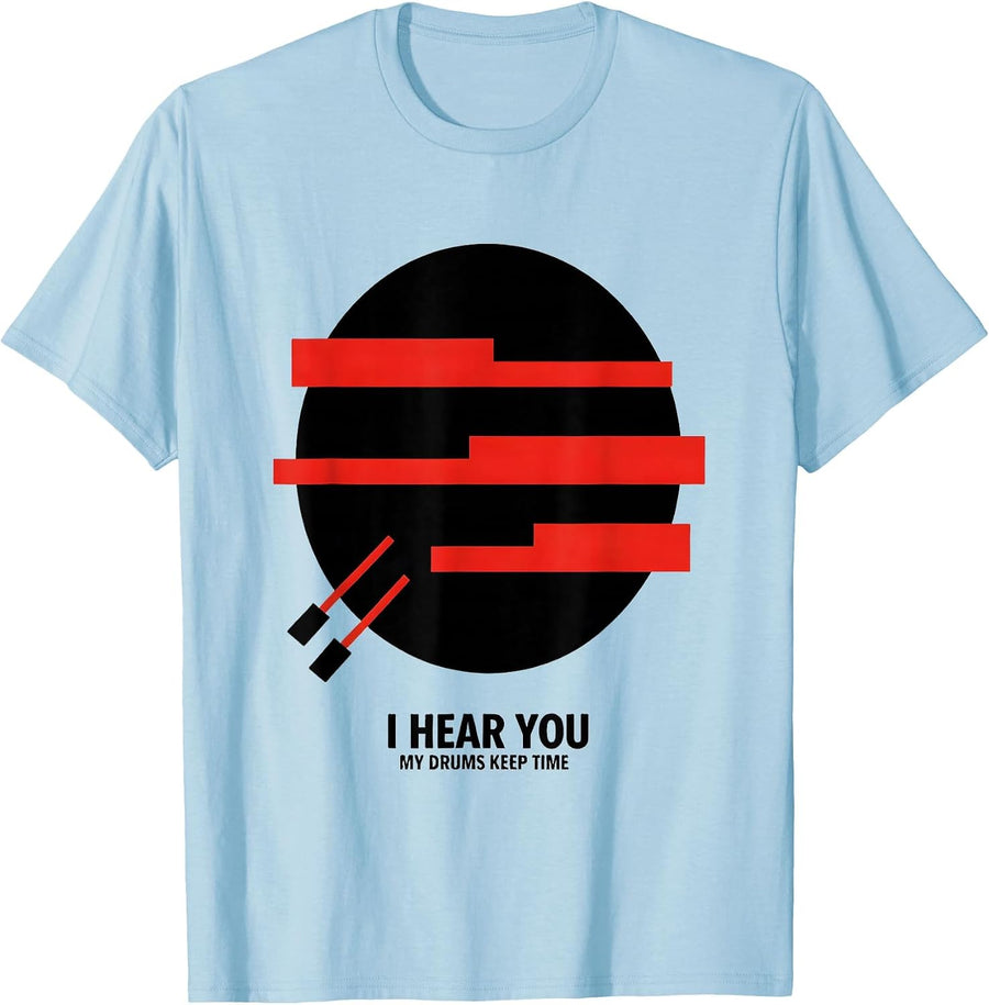 Men's I Hear You My Drums Keep Time Funny Drummer Gift T-Shirt - Baby Blue
