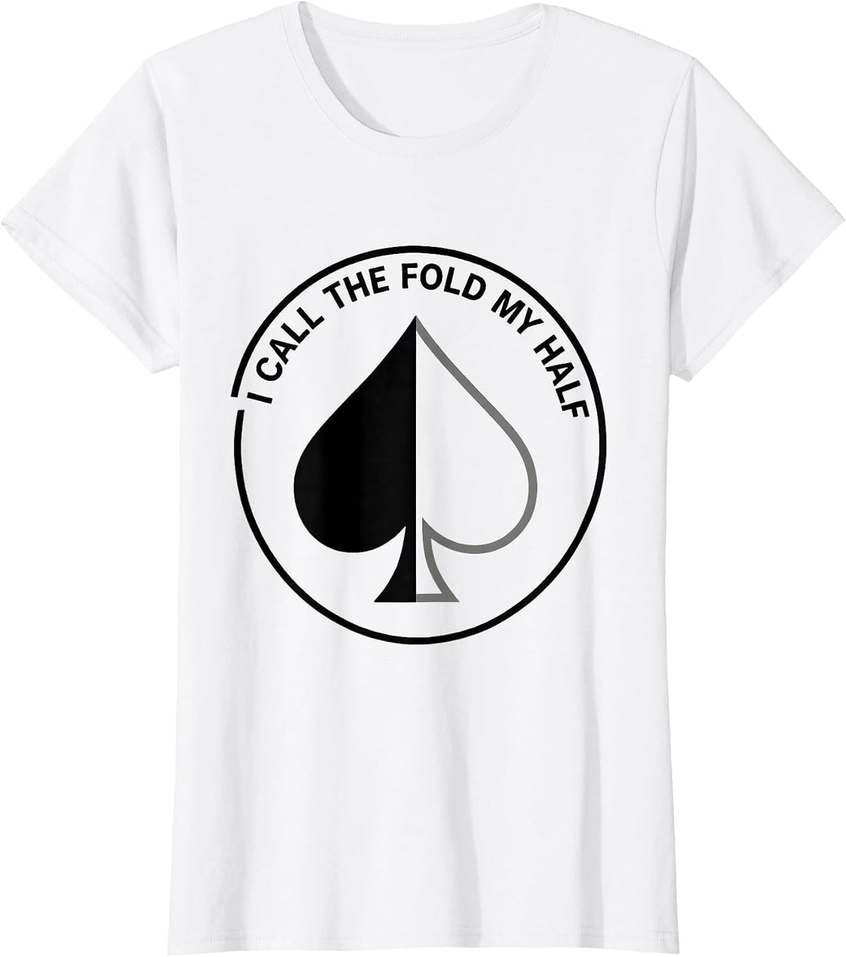 I Call The Fold My Half Funny Gambling Poker Player Humor T-Shirt - White