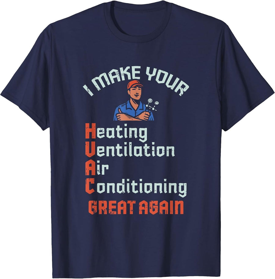 I Make Your HVAC Great Again Technician Installer Joke T-Shirt - Navy Blue