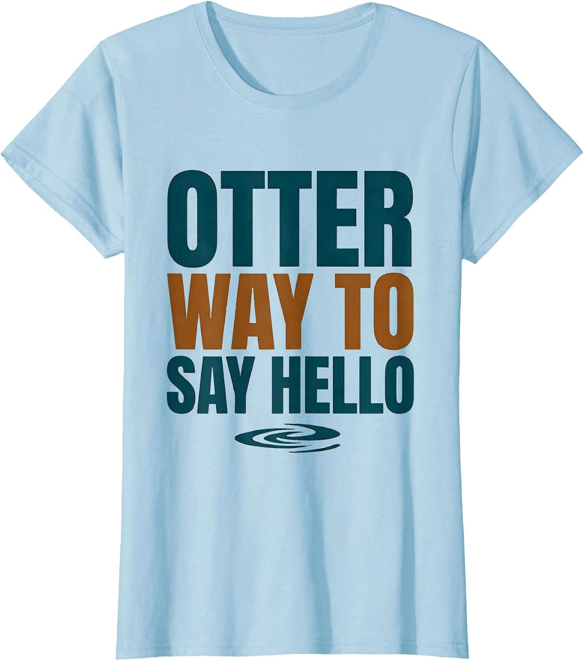 Otter Way To Say Hello Funny Otter Lover Gift For Animal T-Shirt - Baby Blue