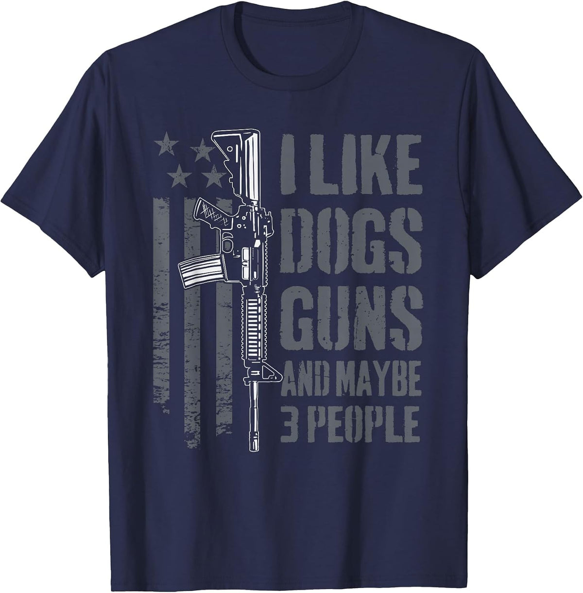 I Like Guns Dogs and Maybe 3 People - Funny Dog Lover Gun T-Shirt - Navy Blue