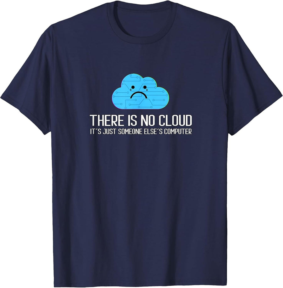 There is no Cloud It´s Just Someone Else´s Computer T-Shirt - Navy Blue