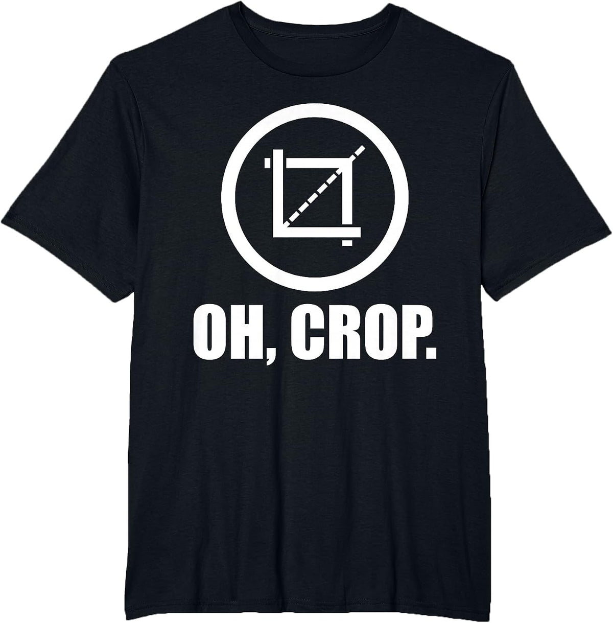 Oh Crop - Graphic Designer Photographer Print Design T-Shirt - Black
