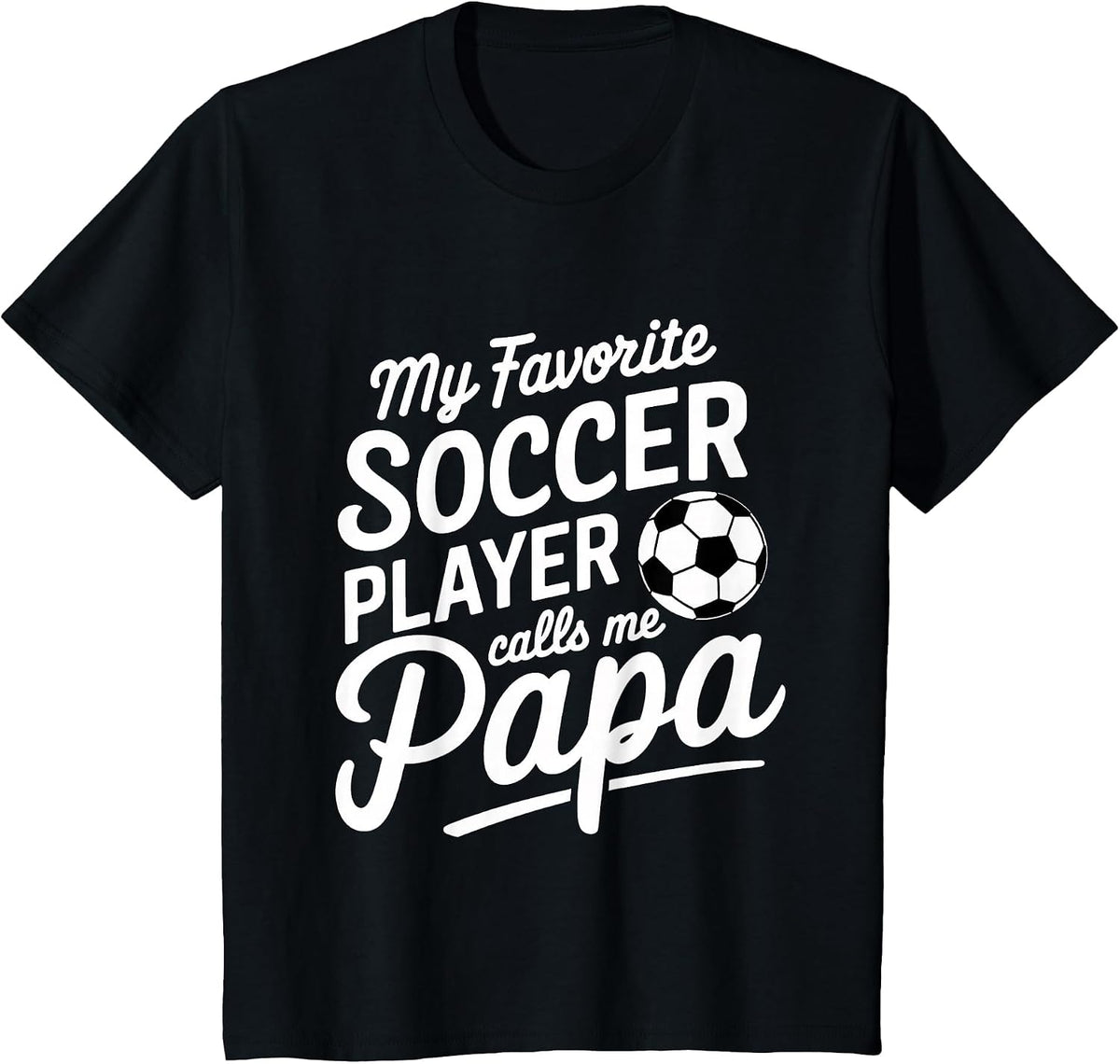 My Favorite Soccer Player Calls Me Papa Sports ||- T-Shirt - Black