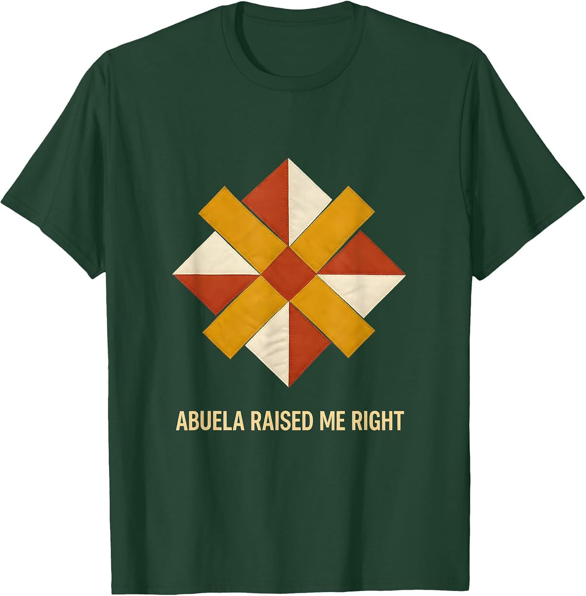 Abuela Raised Me Right Hispanic Heritage Design T-Shirt - Dark Green
