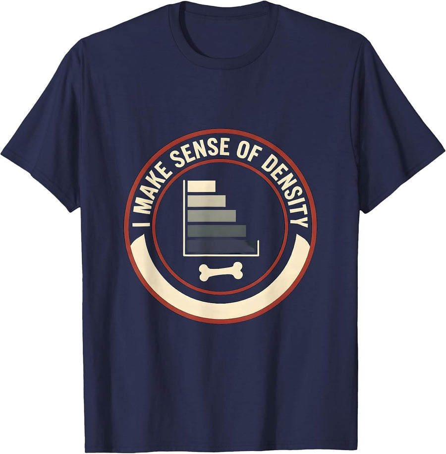 I Make Sense Of Density Funny Radiology Tech X-ray CT MRI T-Shirt - Navy Blue