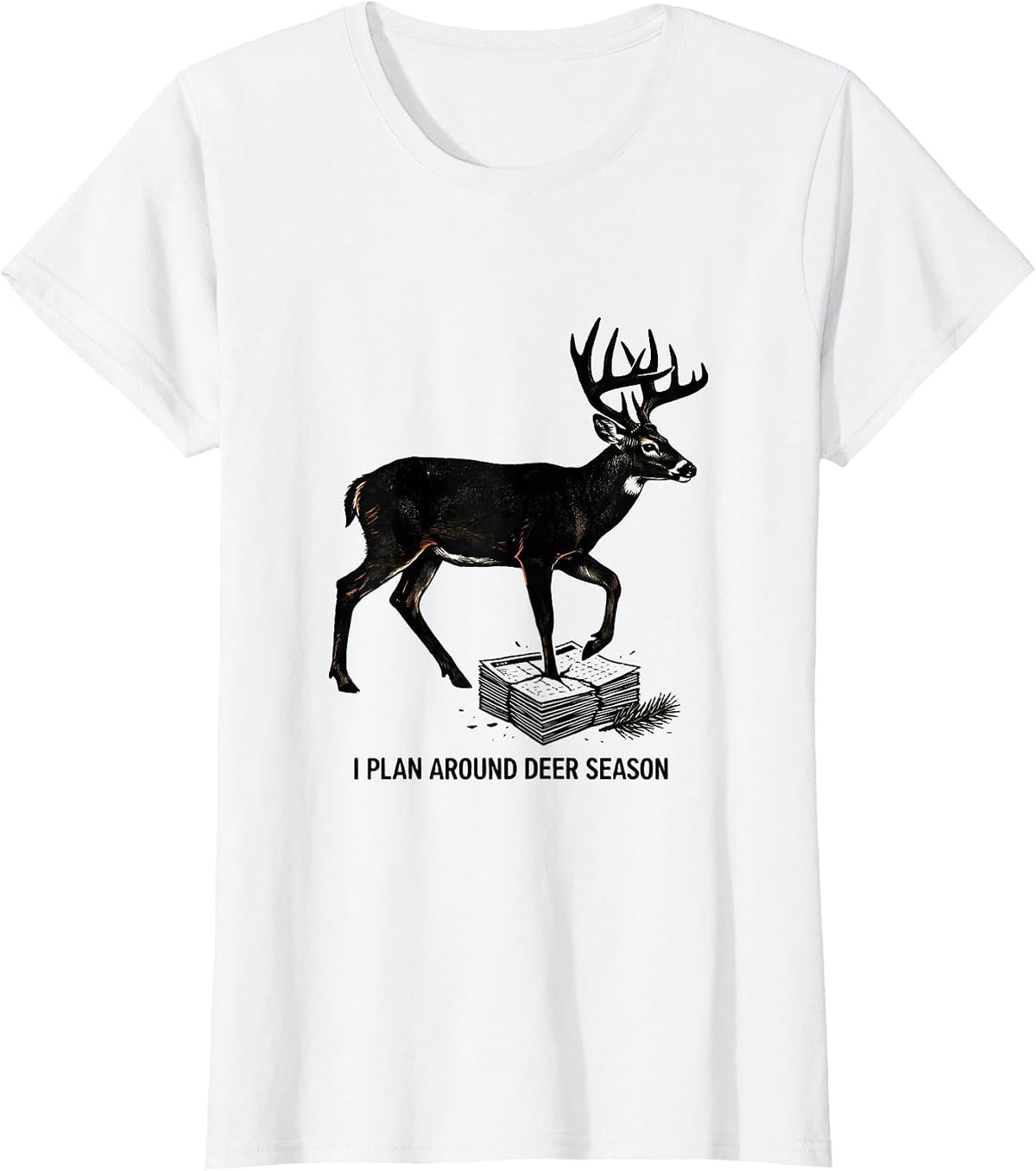 I PLAN AROUND DEER SEASON Funny Hunting Dad Deer Hunter T-Shirt - White