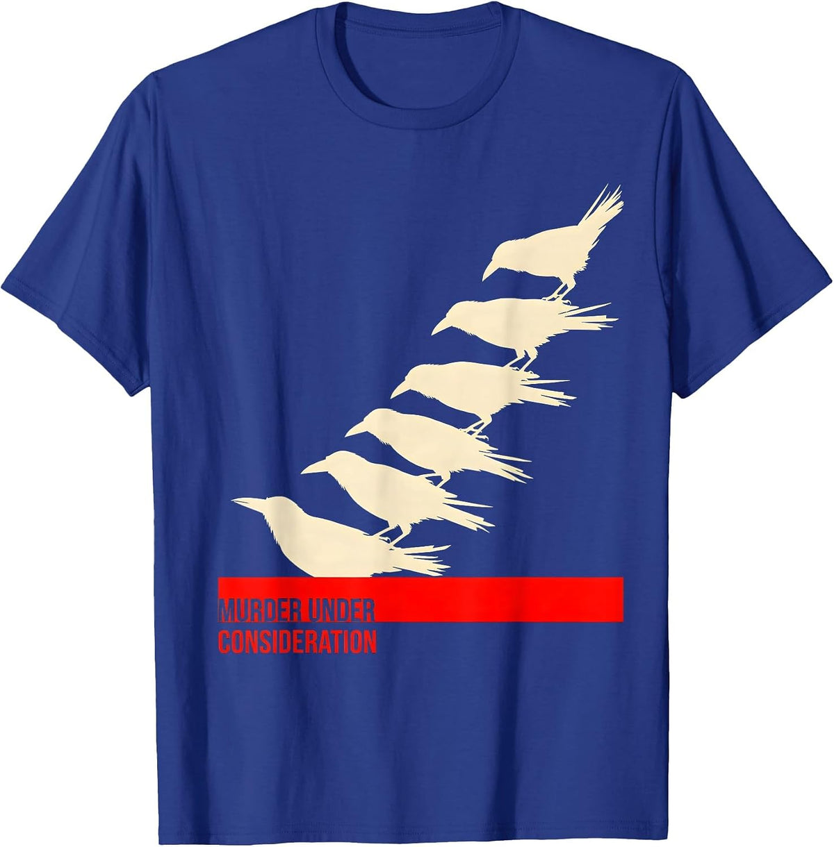 Men's Murder Under Consideration Dark Humor Crow Raven Bird Lover T-Shirt - Royal Blue