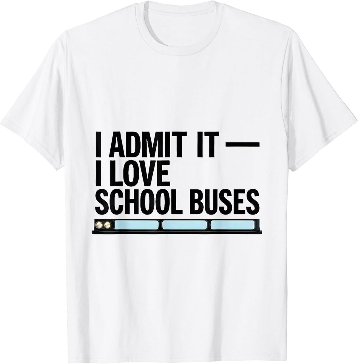 Men's I Admit It — I Love School Buses Funny Bus Driver Halloween T-Shirt - White