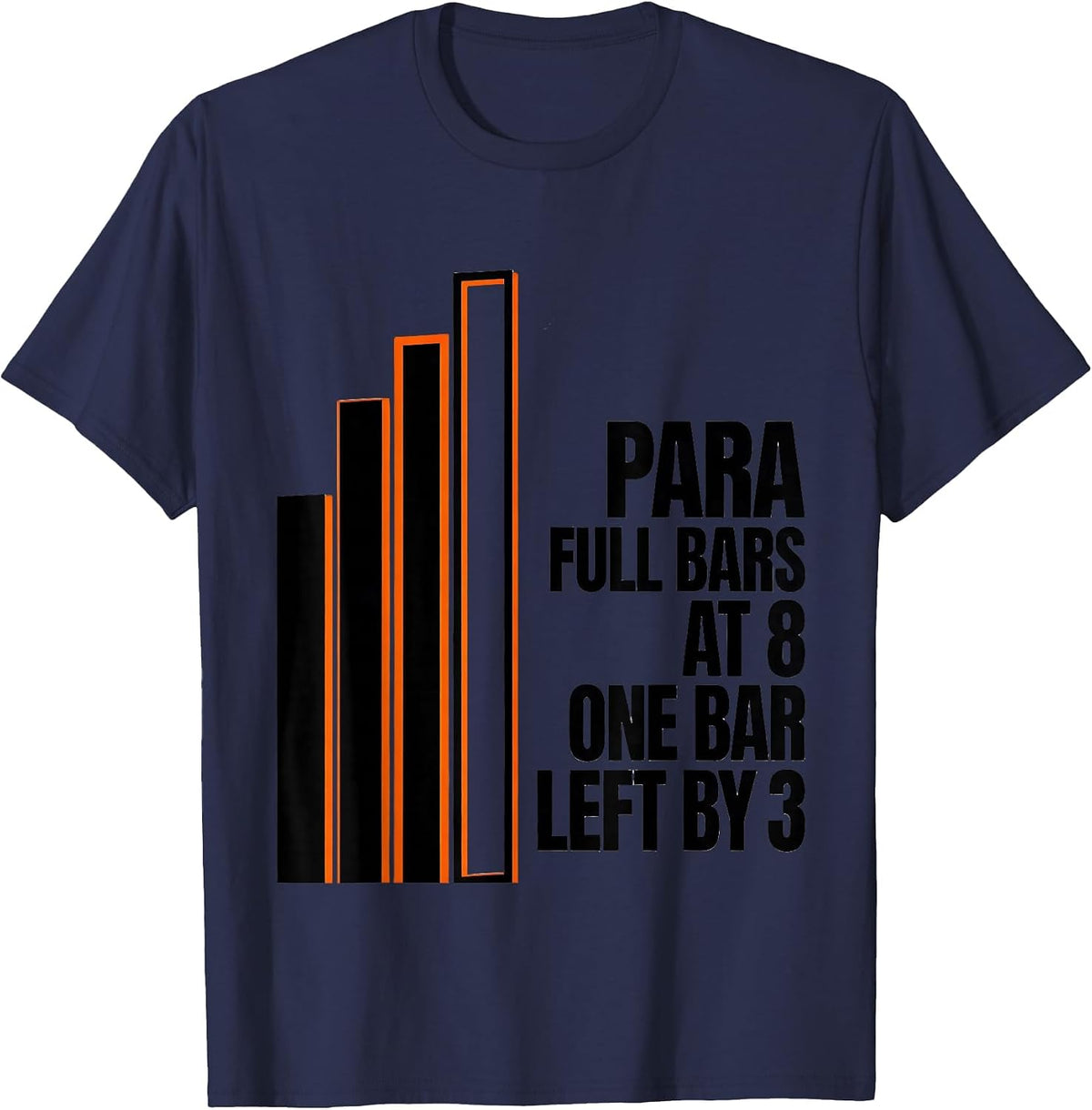 Men's Para: Full Bars At 8, One Bar Left By 3 Funny T-Shirt - Navy Blue