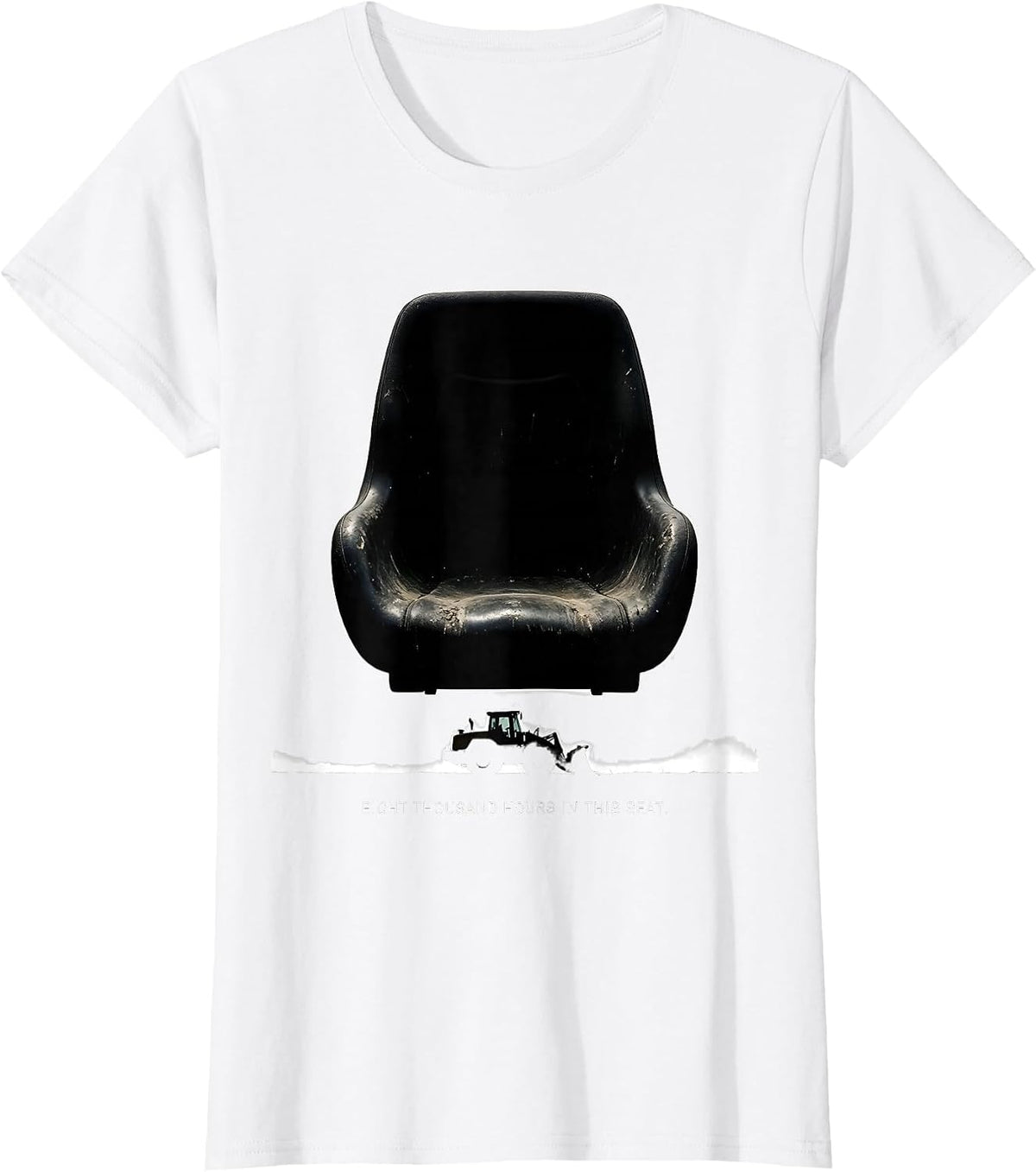 Eight Thousand Hours In This Seat Funny Heavy Equipment T-Shirt - White