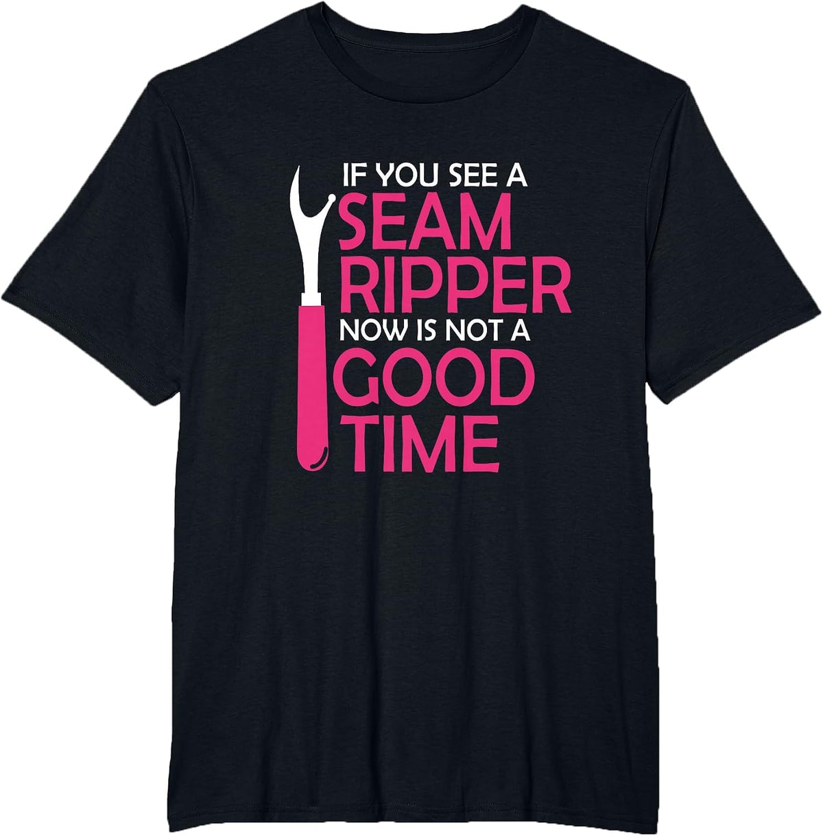 If You See A Seam Ripper Funny Sewing Quilting T-Shirt - Black