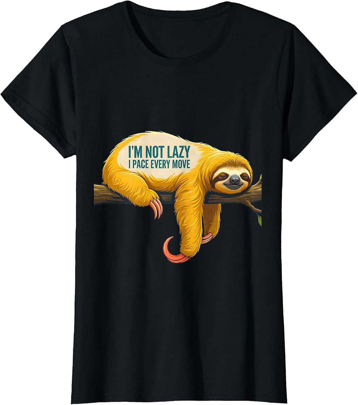I'm Not Lazy I Pace Every Move Funny Sloth Animal Lover Gift T-Shirt - Black