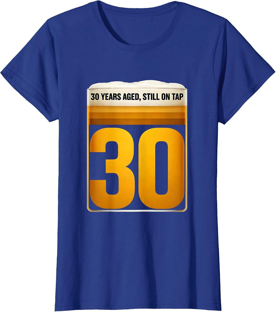 30 Years Aged, Still On Tap Funny Milestone Birthday Humor T-Shirt, Women, Royal Blue, Small - As Pictured