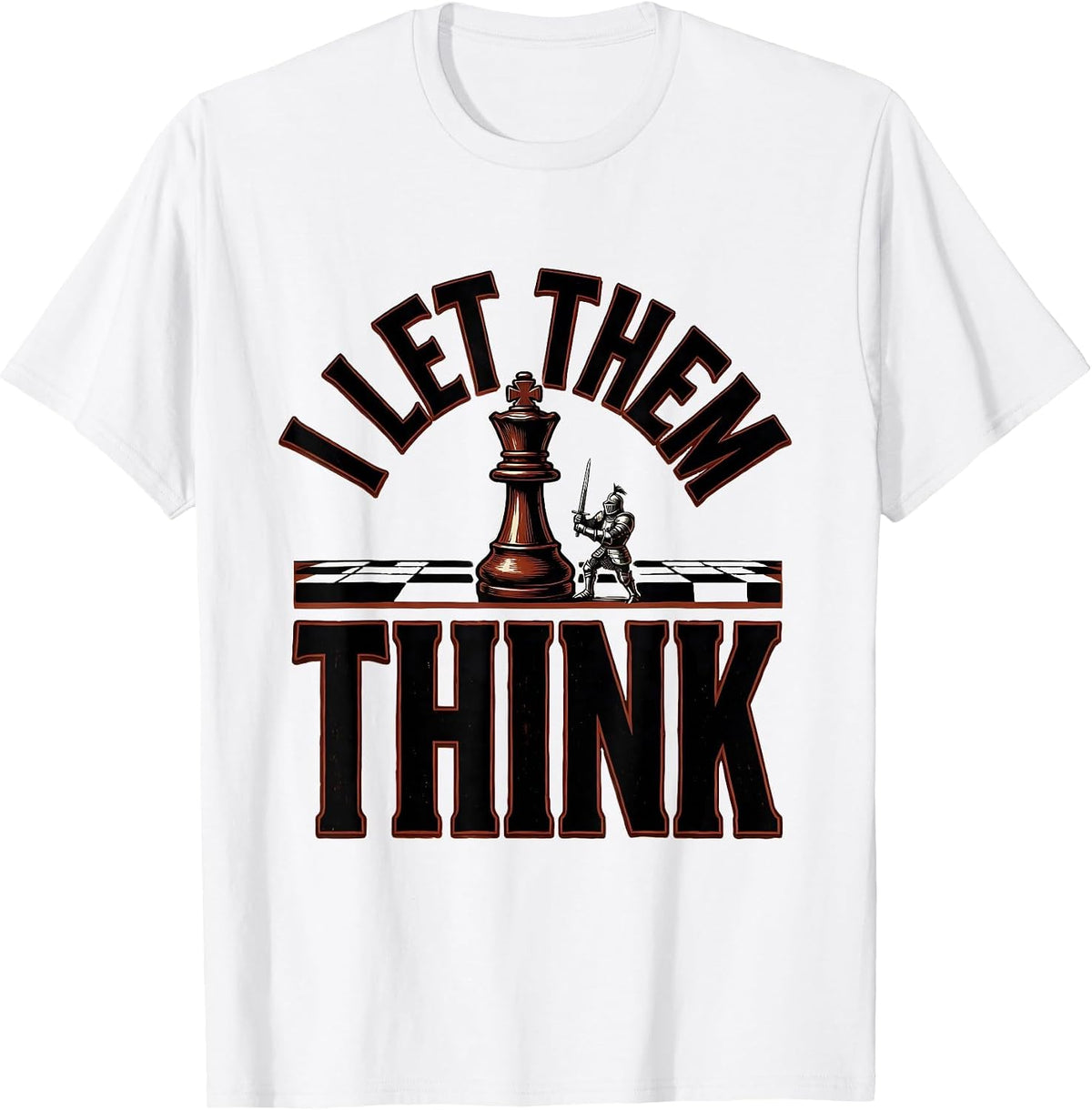 Men's I Let Them Think Funny Chess Player Gift Chess Lover Humor T-Shirt - White