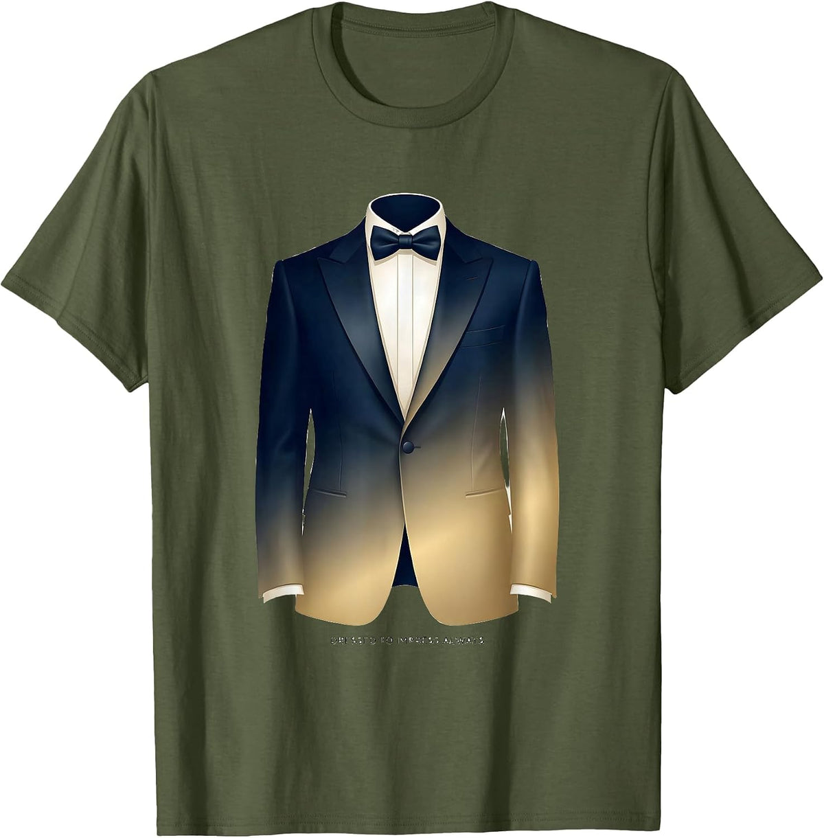 Dressed to Impress Always Tuxedo Graphic Design T-Shirt - Olive Green
